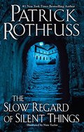 Slow Regard of Silent Things (Kingkiller Chronicles), The Slow Regard of Silent Things (Kingkiller Chronicles), The