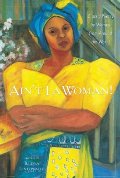 Ain't I a Woman! : Classic Poetry by Women From Around the World Ain't I a Woman! : Classic Poetry by Women From Around the World