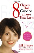 8 Choices That Create a Love That Lasts 8 Choices That Create a Love That Lasts