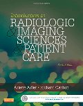 Introduction to Radiologic and Imaging Sciences and Patient Care, 6e Introduction to Radiologic and Imaging Sciences and Patient Care, 6e
