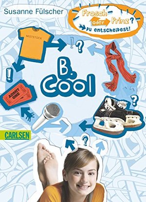 B. Cool (Frosch oder Prinz? Du entscheidest!) B. Cool (Frosch oder Prinz? Du entscheidest!)