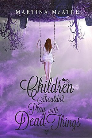 Children Shouldn't Play with Dead Things Children Shouldn't Play with Dead Things