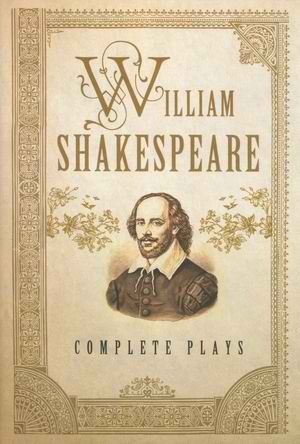 William Shakespeare: Complete Plays (Fall River Classics) William Shakespeare: Complete Plays (Fall River Classics)