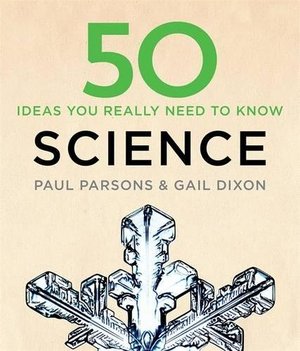 50 Science Ideas You Really Need to Know 50 Science Ideas You Really Need to Know