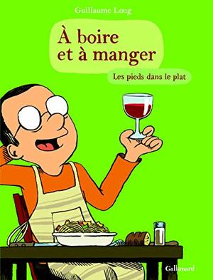 A Boire et A Manger, Tome 2 : Les Pieds dans le Plat A Boire et A Manger, Tome 2 : Les Pieds dans le Plat