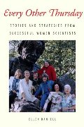 Every Other Thursday: Stories and Strategies from Successful Women Scientists Every Other Thursday: Stories and Strategies from Successful Women Scientists