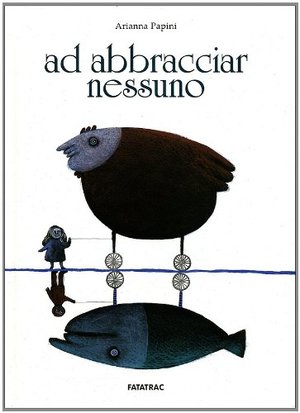 Ad abbracciar nessuno. Ediz. illustrata Ad abbracciar nessuno. Ediz. illustrata
