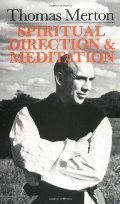 Thomas Merton: Spiritual Direction And Meditation Thomas Merton: Spiritual Direction And Meditation