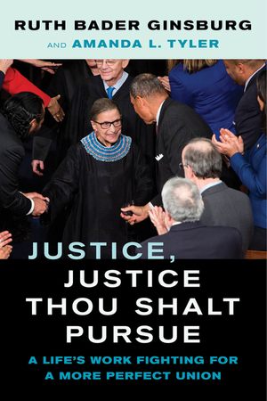 Justice, Justice Thou Shalt Pursue, Volume 2: A Life's Work Fighting for a More Perfect Union Justice, Justice Thou Shalt Pursue, Volume 2: A Life's Work Fighting for a More Perfect Union