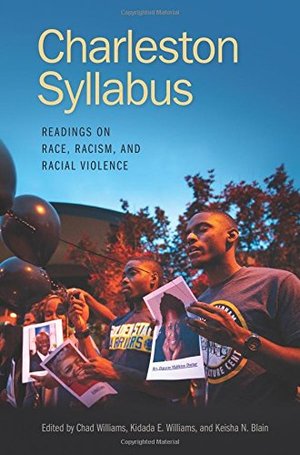 Charleston Syllabus: Readings on Race, Racism, and Racial Violence Charleston Syllabus: Readings on Race, Racism, and Racial Violence