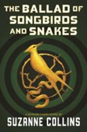 Ballad of Songbirds and Snakes (A Hunger Games Novel), The Ballad of Songbirds and Snakes (A Hunger Games Novel), The