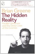 Hidden Reality: Parallel Universes and the Deep Laws of the Cosmos Hidden Reality: Parallel Universes and the Deep Laws of the Cosmos