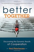 Better Together: Discovering the Dynamic Results of Cooperation Better Together: Discovering the Dynamic Results of Cooperation