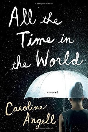 All the Time in the World: A Novel All the Time in the World: A Novel