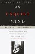 Unquiet Mind: A Memoir of Moods and Madness, An Unquiet Mind: A Memoir of Moods and Madness, An