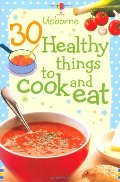 30 Healthy Things to Make and Cook Eat 30 Healthy Things to Make and Cook Eat