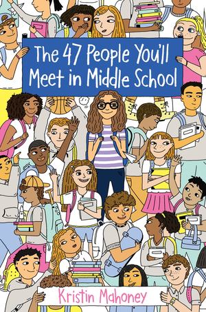 47 People You'll Meet in Middle School, The 47 People You'll Meet in Middle School, The