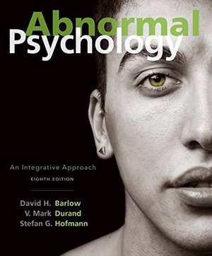 Abnormal Psychology: An Integrative Approach Abnormal Psychology: An Integrative Approach