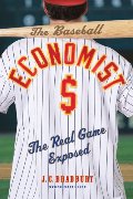 Baseball Economist: The Real Game Exposed, The Baseball Economist: The Real Game Exposed, The