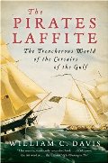 Pirates Laffite: The Treacherous World of the Corsairs of the Gulf, The Pirates Laffite: The Treacherous World of the Corsairs of the Gulf, The