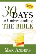 30 Days to Understanding the Bible in 15 Minutes in a Day 30 Days to Understanding the Bible in 15 Minutes in a Day