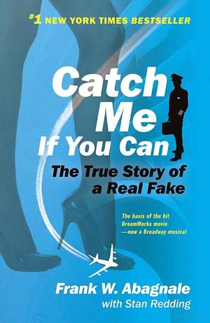 CATCH ME IF YOU CAN : THE AMAZING TRUE STORY OF THE MOST EXTRAORDINARY LIAR IN THE HISTORY OF FUN AND PROFIT CATCH ME IF YOU CAN : THE AMAZING TRUE STORY OF THE MOST EXTRAORDINARY LIAR IN THE HISTORY OF FUN AND PROFIT