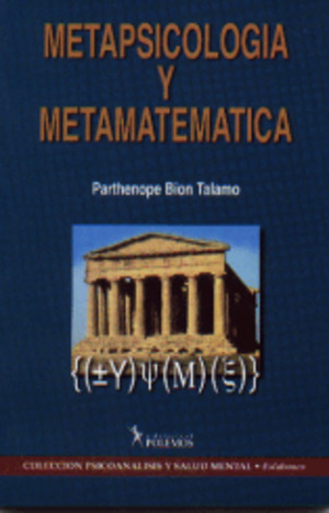 Metapsicología y metamatemática en algunas teorías psicoanalíticas recientes Metapsicología y metamatemática en algunas teorías psicoanalíticas recientes