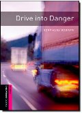 Oxford Bookworms Library: Drive into Danger: Starter: 250-Word Vocabulary Oxford Bookworms Library: Drive into Danger: Starter: 250-Word Vocabulary