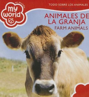 Animales de la Granja \ Farm Animals: Eodo Sobre Los Animales \ All About Animals (Mi Mundo \ My World) (Spanish Edition) Animales de la Granja \ Farm Animals: Eodo Sobre Los Animales \ All About Animals (Mi Mundo \ My World) (Spanish Edition)