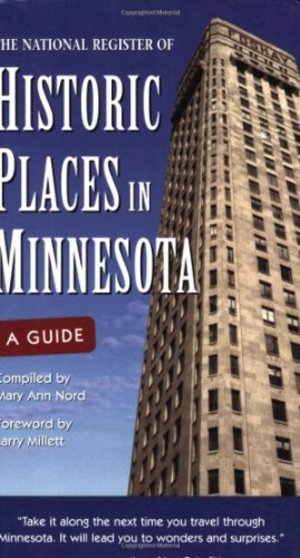 National Register of Historic Places in Minnesota: A Guide National Register of Historic Places in Minnesota: A Guide