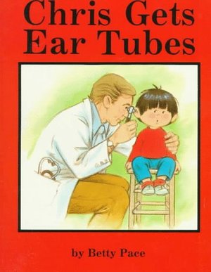 Chris Gets Ear Tubes Chris Gets Ear Tubes