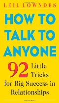 How to Talk to Anyone: 92 Little Tricks for Big Success in Relationships How to Talk to Anyone: 92 Little Tricks for Big Success in Relationships