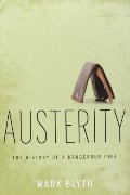 Austerity: The History of a Dangerous Idea Austerity: The History of a Dangerous Idea