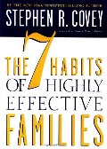 7 Habits of Highly Effective Families, The 7 Habits of Highly Effective Families, The
