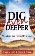 Dig Even Deeper: Unearthing Old Testament Treasure Dig Even Deeper: Unearthing Old Testament Treasure