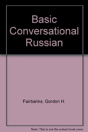 Basic Conversational Russian (English and Russian Edition) Basic Conversational Russian (English and Russian Edition)