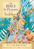 Bible in Pictures for Toddlers, The Bible in Pictures for Toddlers, The