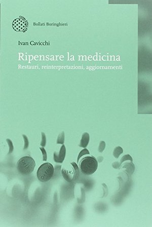 Ripensare la medicina. Restauri, reinterpretazioni, aggiornamenti Ripensare la medicina. Restauri, reinterpretazioni, aggiornamenti