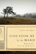 God Took Me By The Hand: A Story of God's Unusual Providence God Took Me By The Hand: A Story of God's Unusual Providence