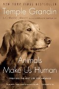 Animals Make Us Human: Creating the Best Life for Animals Animals Make Us Human: Creating the Best Life for Animals