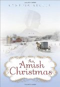 Amish Christmas: A Novel, An Amish Christmas: A Novel, An