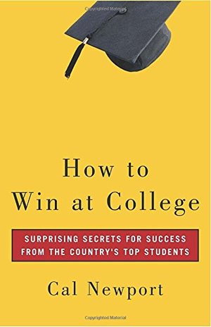 How to Win at College: Surprising Secrets for Success from the Country's Top Students How to Win at College: Surprising Secrets for Success from the Country's Top Students