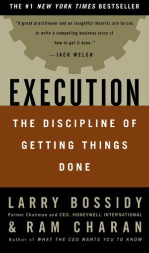 Execution: The Discipline of Getting Things Done Execution: The Discipline of Getting Things Done