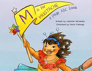 M is for Mustache: A Pride ABC Book M is for Mustache: A Pride ABC Book