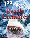 100 facts: Deadly Creatures 100 facts: Deadly Creatures