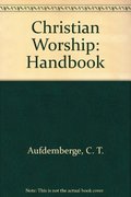 Christian Worship: Handbook Christian Worship: Handbook