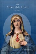 Admirable Heart of Mary, The Admirable Heart of Mary, The