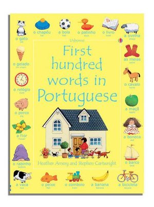 First Hundred Words in Portuguese (Usborne First Hundred Words) First Hundred Words in Portuguese (Usborne First Hundred Words)