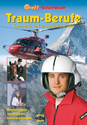 Traum-Berufe. Spannende und ungewöhnliche Jobs Traum-Berufe. Spannende und ungewöhnliche Jobs
