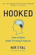Hooked: How to Build Habit-Forming Products Hooked: How to Build Habit-Forming Products